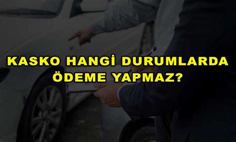 kasko ödeme koşulları kasko ödeme koşulları